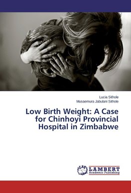 Low Birth Weight: A Case for Chinhoyi Provincial Hospital in Zimbabwe