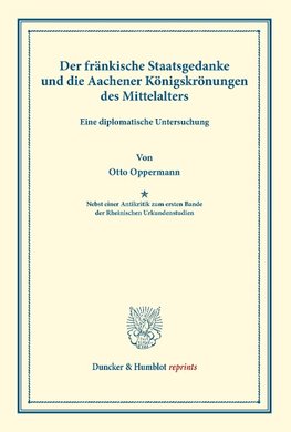 Der fränkische Staatsgedanke und die Aachener Königskrönungen des Mittelalters