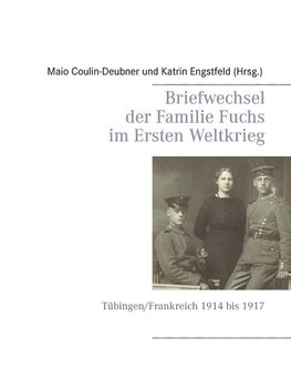 Briefwechsel der Familie Fuchs im Ersten Weltkrieg