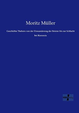 Geschichte Thebens von der Einwanderung der Boioter bis zur Schlacht bei Koroneia