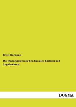 Die Ständegliederung bei den alten Sachsen und Angelsachsen