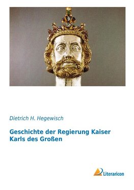 Geschichte der Regierung Kaiser Karls des Großen