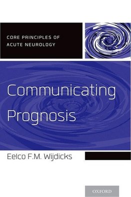 Wijdicks, E: Communicating Prognosis