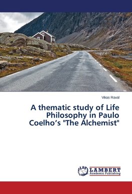 A thematic study of Life Philosophy in Paulo Coelho's "The Alchemist"