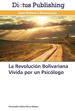 La Revolución Bolivariana Vivida por un Psicólogo