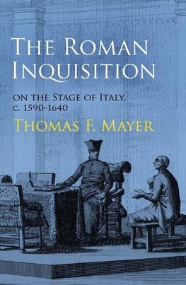 Roman Inquisition on the Stage of Italy, c. 1590-1640