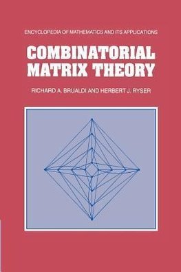 Combinatorial Matrix Theory