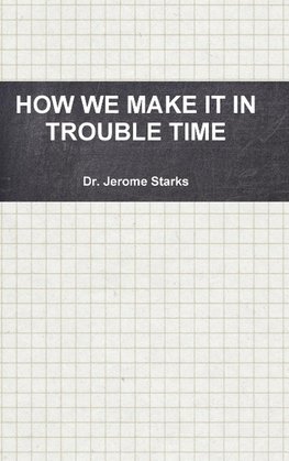 How We Make It in Trouble Time