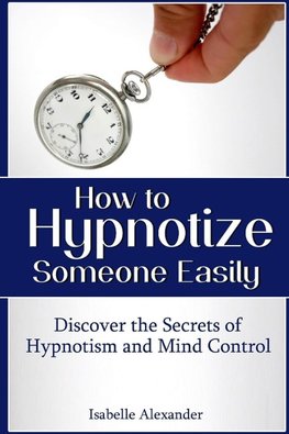 How to Hypnotize Someone Easily