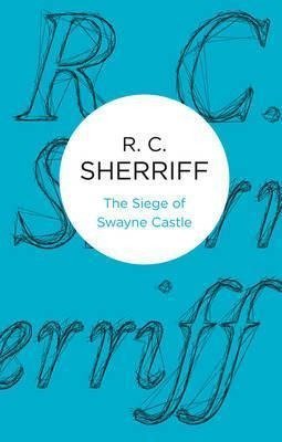 Sherriff, R: Siege of Swayne Castle