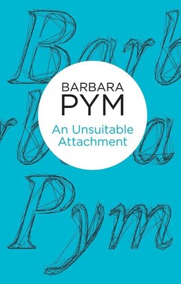 Pym, B: Unsuitable Attachment