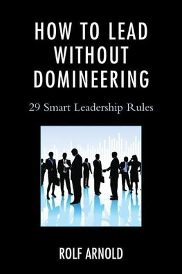 How to Lead Without Domineering