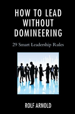 How to Lead Without Domineering