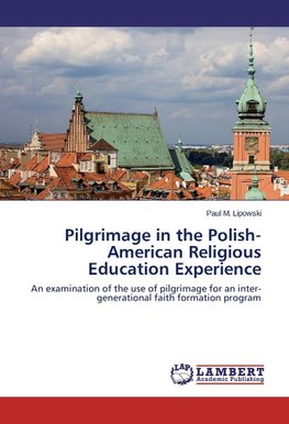 Pilgrimage in the Polish-American Religious Education Experience