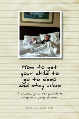 How to get your child to go to sleep and stay asleep