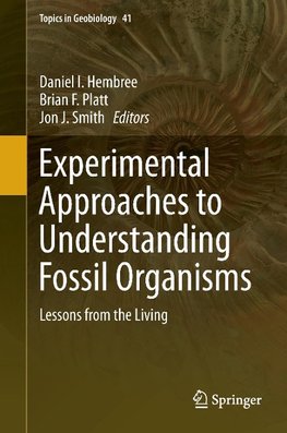 Experimental Approaches to Understanding Fossil Organisms