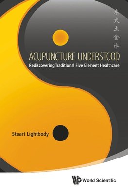 T, L:  Acupuncture Understood: Rediscovering Traditional Fiv