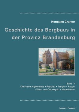 Beiträge zur Geschichte des Bergbaus in der Provinz Brandenburg