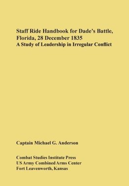 Staff Ride Handbook for Dade's Battle, Florida, 28 December 1835