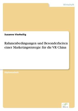 Rahmenbedingungen und Besonderheiten einer Marketingstrategie für die VR China