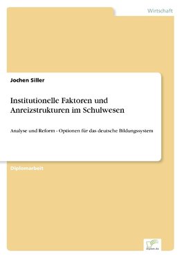 Institutionelle Faktoren und Anreizstrukturen im Schulwesen