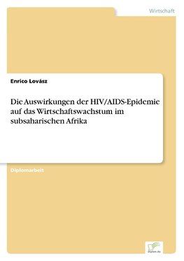 Die Auswirkungen der HIV/AIDS-Epidemie auf das Wirtschaftswachstum im subsaharischen Afrika