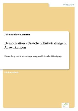 Demotivation - Ursachen, Entwicklungen, Auswirkungen