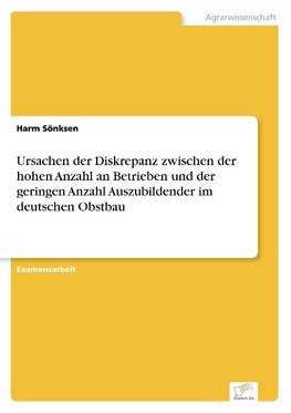 Ursachen der Diskrepanz zwischen der hohen Anzahl an Betrieben und der geringen Anzahl Auszubildender im deutschen Obstbau