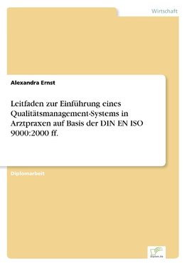 Leitfaden zur Einführung eines Qualitätsmanagement-Systems in Arztpraxen auf Basis der DIN EN ISO 9000:2000 ff.