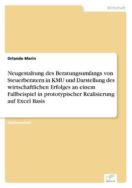 Neugestaltung des Beratungsumfangs von Steuerberatern in KMU und Darstellung des wirtschaftlichen Erfolges an einem Fallbeispiel in prototypischer Realisierung auf Excel Basis