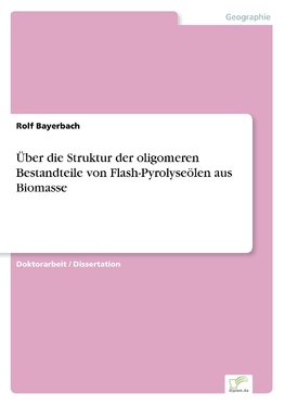 Über die Struktur der oligomeren Bestandteile von Flash-Pyrolyseölen aus Biomasse