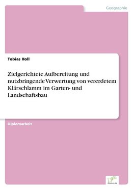 Zielgerichtete Aufbereitung und nutzbringende Verwertung von vererdetem Klärschlamm im Garten- und Landschaftsbau