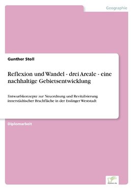 Reflexion und Wandel - drei Areale - eine nachhaltige Gebietsentwicklung