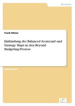 Einbindung der Balanced Scorecard und Strategy Maps in den Beyond Budgeting-Prozess