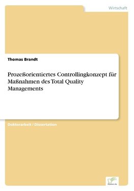 Prozeßorientiertes Controllingkonzept für Maßnahmen des Total Quality Managements