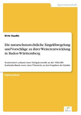 Die naturschutzrechtliche Eingriffsregelung und Vorschläge zu ihrer Weiterentwicklung in Baden-Württemberg