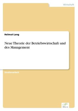 Neue Theorie der Betriebswirtschaft und des Management