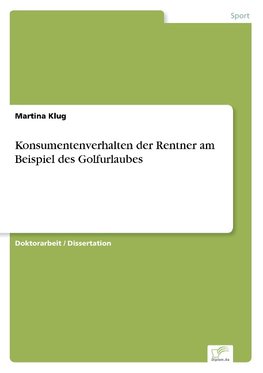 Konsumentenverhalten der Rentner am Beispiel des Golfurlaubes