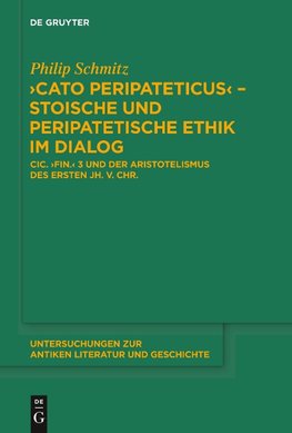 "Cato Peripateticus" - stoische und peripatetische Ethik im Dialog