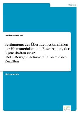 Bestimmung der Übertragungskennlinien der Filmmaterialien und Beschreibung der Eigenschaften einer CMOS-Bewegt-Bildkamera in Form eines Kurzfilms