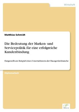 Die Bedeutung der Marken- und Servicepolitik für eine erfolgreiche Kundenbindung