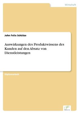 Auswirkungen des Produktwissens des Kunden auf den Absatz von Dienstleistungen