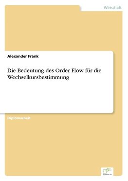 Die Bedeutung des Order Flow für die Wechselkursbestimmung