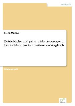 Betriebliche und private Altersvorsorge in Deutschland im internationalen Vergleich