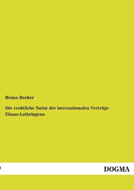 Die rechtliche Natur der internationalen Verträge Elsass-Lothringens