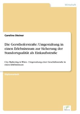 Die Gersthoferstraße: Umgestaltung in einen Erlebnisraum zur Sicherung der Standortqualität als Einkaufsstraße