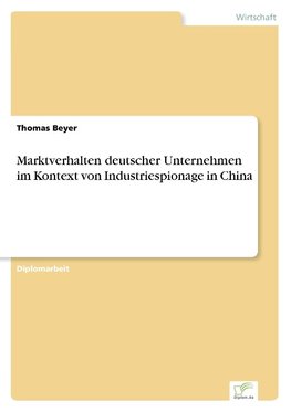 Marktverhalten deutscher Unternehmen im Kontext von Industriespionage in China