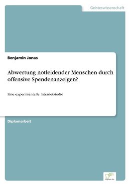 Abwertung notleidender Menschen durch offensive Spendenanzeigen?