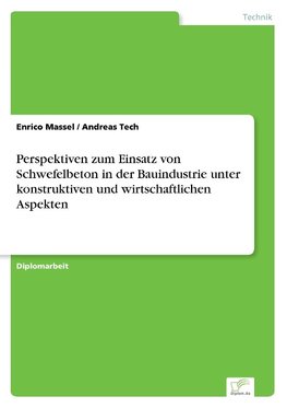 Perspektiven zum Einsatz von Schwefelbeton in der Bauindustrie unter konstruktiven und wirtschaftlichen Aspekten