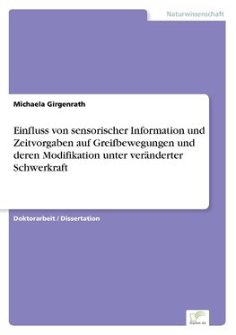 Einfluss von sensorischer Information und Zeitvorgaben auf Greifbewegungen und deren Modifikation unter veränderter Schwerkraft